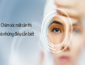 Chăm sóc mắt cận thị và những điều cần biết